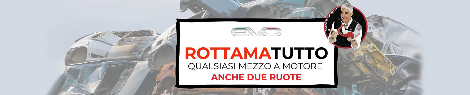EVO ROTTAMA TUTTO!